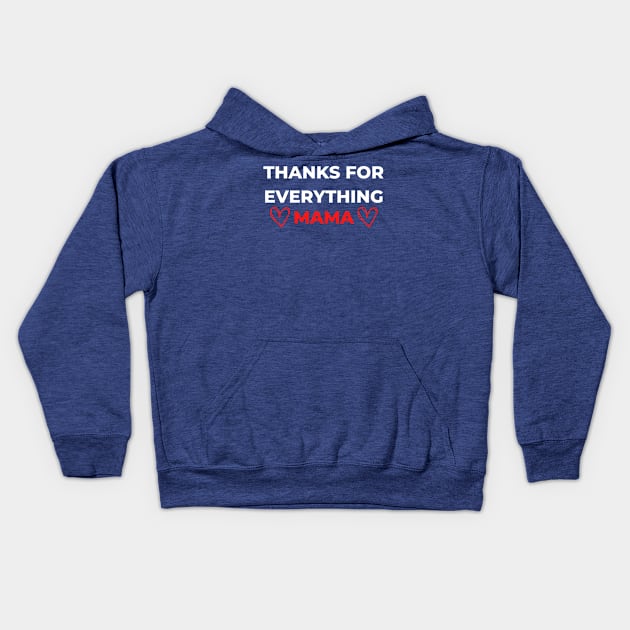 Thanks For Everything Mama Kids Hoodie by PhotoSphere